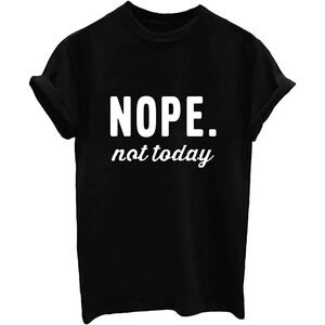 β€οΈWomen Black Nope Not Today Shirt Women's Cute Shirt| Graphic Tees Unisex